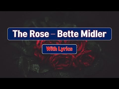 The Rose - Bette Midler : With Lyrics