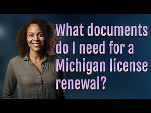 What documents do I need for a Michigan license renewal?