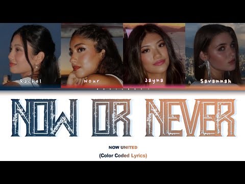 Now United - Now Or Never ( Color Coded Lyrics )
