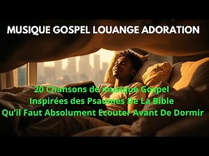 20 Chansons de musique Gospel Inspirées des Psaumes Qu’il Faut Absolument Ecouter Avant De Dormir