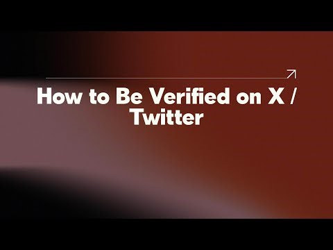 How to Be Verified on X / Twitter
