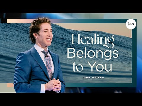 Healing Belongs To You | Joel Osteen