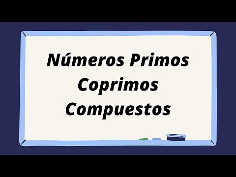 Números Primos, Coprimos y Compuestos