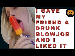 I gave my friend a drunk blowjob and I liked it Reddit Confession
