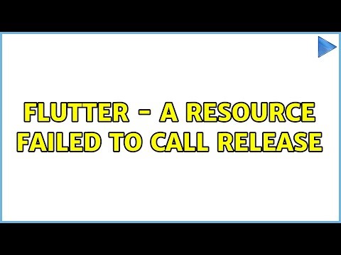 Flutter - A resource failed to call release