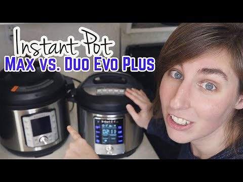 Instant Pot Max vs. Duo Evo Plus