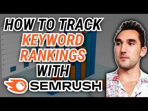The Different Ways to Track Your Keyword Rankings In Semrush
