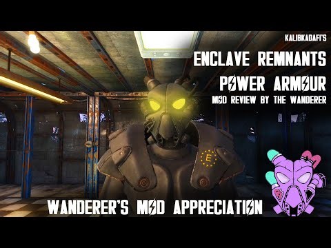 Wanderer's Mod Appreciation- KalibKadafi's Enclave Remnants Power Armour