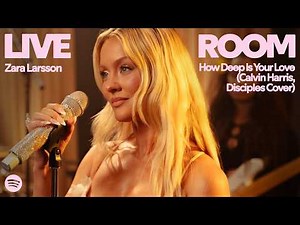 Zara Larsson - How Deep Is Your Love (Calvin Harris, Disciples Cover) (Live) | Spotify Live Room