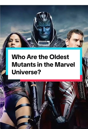 Exploring the Oldest Mutants in the Marvel Universe