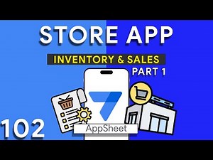 Appsheet Episode 102: Store Management App Part 1. Setting Up Products, Sales, and Inventory.