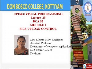 VISUAL PROGRAMMING LECTURE 29 BCA S5 – FILE UPLOAD CONTROL