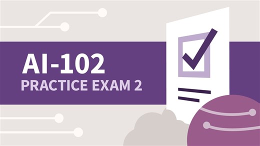Practice Exam 2 for Azure AI Engineer Associate (AI-102) Online Class | LinkedIn Learning, formerly Lynda.com