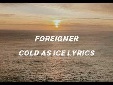 Foreigner - Cold As Ice Lyrics