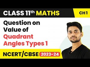 Questions on Value of Quadrant Angles | Type 1 | Maths Class 11
