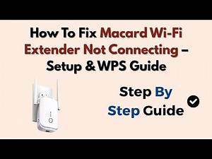 How To Fix Macard Wi-Fi Extender Not Connecting – Setup & WPS Guide
