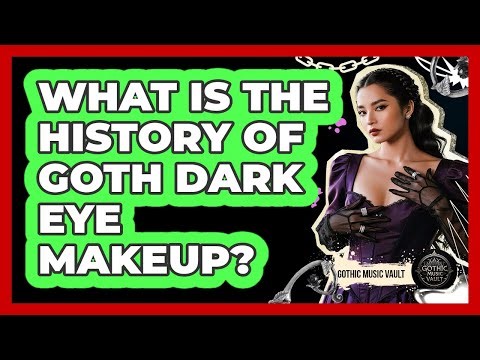 What Is The History Of Goth Dark Eye Makeup?