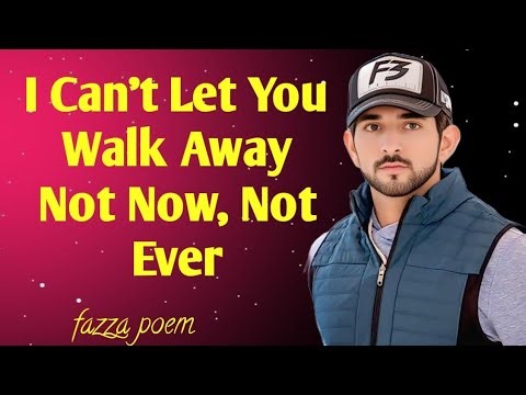 “I Can’t Let You Walk Away… Not Now, Not Ever| fazza king of Dubai| fazza poem English| fazza poem