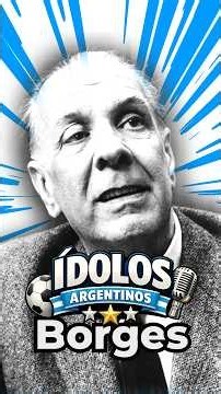 #idolos #argentinos #borges