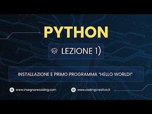 Corso Python: Lezione 1 - Installazione e Primo Programma Hello World in Python