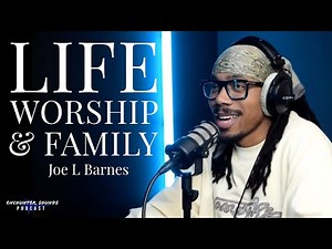 Life, Worship and Family: Interview with Joe L Barnes