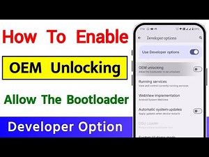 How To Enable OEM Unlocking Allow The Bootloader To Be Unlocked In Android