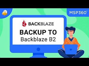 Backup to BackBlaze B2 with MSP360 Managed Backup