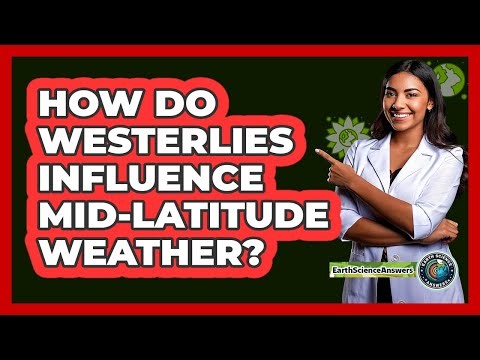 How Do Westerlies Influence Mid-Latitude Weather?