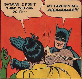 My Parents Are Dead / Batman Slapping Robin | Know Your Meme