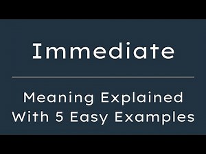 What Does Immediate Mean? Immediate Meaning in English With 5 Example Sentences