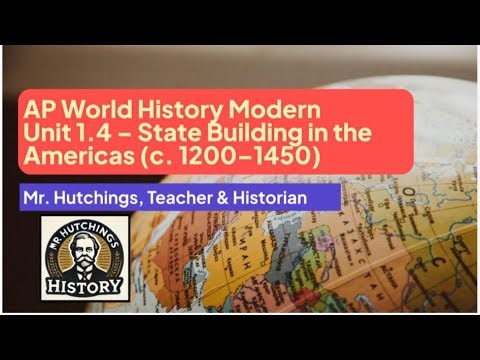 AP World History: 1.4 State Building in the Americas 1200–1450, Aztec, Inca, Maya, Mississippians
