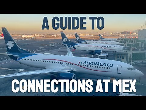 A GUIDE to CONNECTIONS at Mexico City's Benito Juarez International Airport (MEX) (Aeromexico - T2)