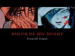 Ruler of My Heart [Ivantill Ver.] (SMALL FLASHING COLORS WARNING)