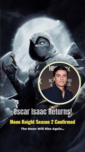 Moon Knight Season 2 Confirmed! 🌙 Oscar Isaac Returns With a Darker Mission
