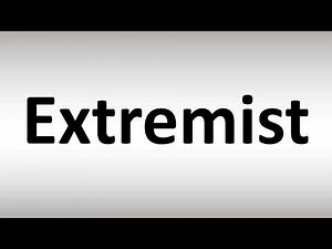How to Pronounce Extremist