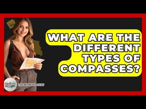 What Are The Different Types Of Compasses? - The Midwest Guru