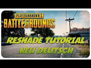PUBG RESHADE TUTORIAL NEU DEUTSCH - Playerunknown's Battlegrounds Tutorial