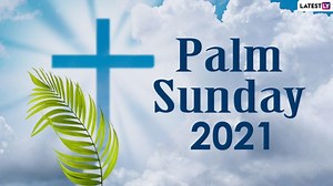 Holy Week Palm Sunday 2021 HD Images & Messages: Facebook Status, Passion Sunday Sermons, WhatsApp Stickers, Telegram GIFs and Signal Photos For Family and Friends | 🙏🏻 LatestLY