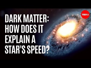 Dark matter: How does it explain a star's speed? - Don Lincoln