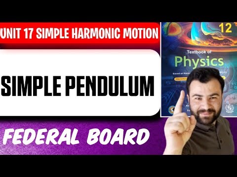 Simple Pendulum Class 12 Physics | Unit 17: Simple Harmonic Motion (SHM)