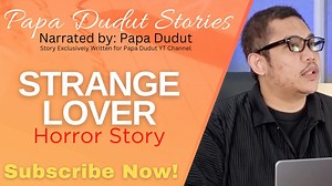 STRANGE LOVER | XYRA | PAPA DUDUT STORIES HORROR | Papa Dudut