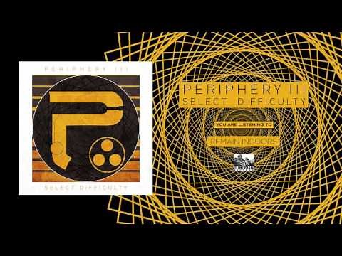 PERIPHERY - Remain Indoors