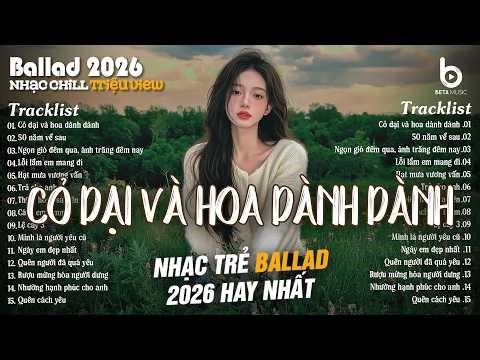 Top 15 Ca Khúc Về Tình Yêu Hot Nhất 2026 Được Cover | Cỏ Dại Và Hoa Dành Dành