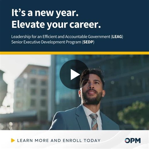 It’s a new year — elevate your career in federal leadership!     As we begin 2026, now is the perfect time to invest in your leadership journey and accelerate your impact across the federal… | U.S. Office of Personnel Management (OPM)