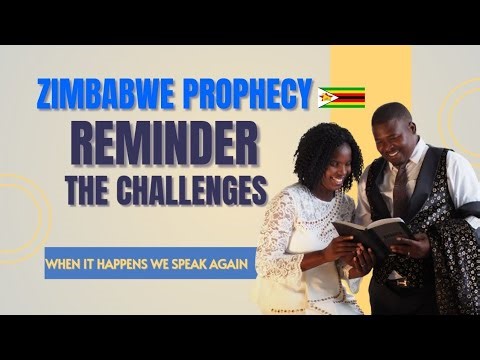 🇿🇼 Prophecy Reminder- The challenges