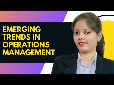 Emerging Trends In Operations Management | Operations Management | BBA | MBA