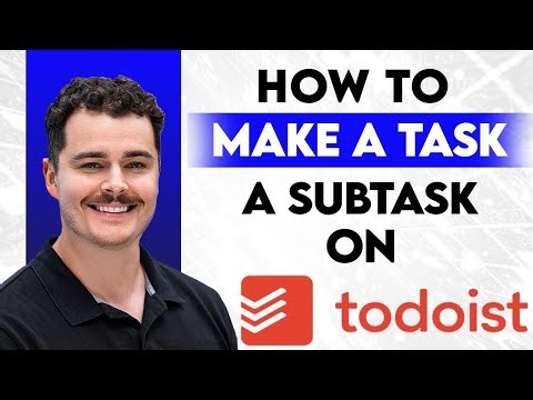 How To Make Task A Subtask On Todoist [2025 Guide]