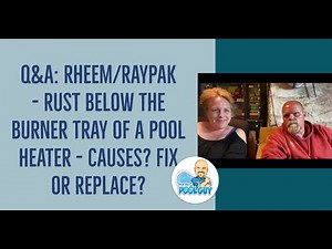 Q&A: Rheem/Raypak - Rust Below the Burner Tray of a Pool Heater - Causes? Fix or Replace?