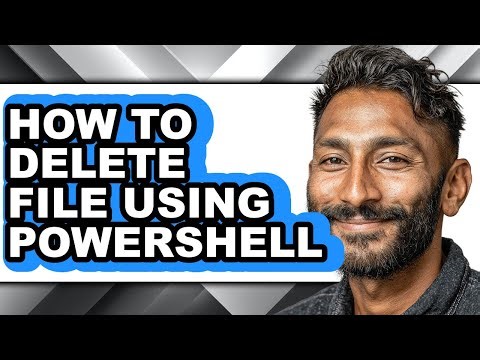 How to Delete File Using Powershell - Full Guide