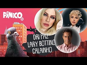 DRI PAZ, LARY BOTTINO E CALAINHO - PÂNICO - 24/11/21
